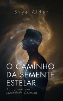 O Caminho da Semente Estelar (eBook, ePUB) - Alden, Skye O Caminho da Semente Estelar (eBook, ePUB) - Alden, Skye