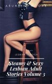 Steamy & Sexy Lesbian Adult Stories Volume 3 - Lesbian Erotica (eBook, ePUB)