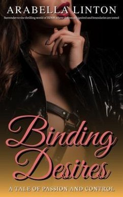 Cover Binding Desires- 21 Stories - Tales of Passion and Control - Surrendering to the thrilling world of BDSM where desires are ignited and boundaries are tested (eBook, ePUB)