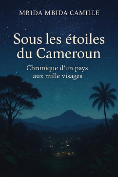 Cover Sous les Étoiles du Cameroun - Chronique d'un pays aux mille visages (eBook, ePUB)