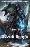 Uccidi Drago:Un Epico LitRPG Fantasia Avventura Romanzo (Volume 21) (eBook, ePUB) Uccidi Drago:Un Epico LitRPG Fantasia Avventura Romanzo (Volume 21) (eBook, ePUB)