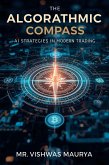 The Algorithmic Compass: AI Strategies for Modern Trading (eBook, ePUB)