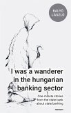 I was a wanderer in the hungarian banking sector (eBook, ePUB)