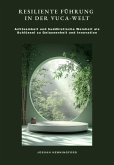 Resiliente Führung in der VUCA-Welt (eBook, ePUB) Resiliente Führung in der VUCA-Welt (eBook, ePUB)