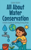 All About Water Conservation: A Kid's Guide to Saving Every Drop (Learning Books For Kids, #20) (eBook, ePUB)