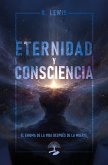 Eternidad y Consciencia: El Enigma de la vida después de la muerte (eBook, ePUB)