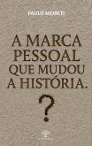 A marca pessoal que mudou a história (eBook, ePUB)