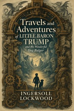 Travels and adventures of Little Baron Trump and his wonderful dog Bulger (eBook, ePUB) - Lockwood, Ingersoll