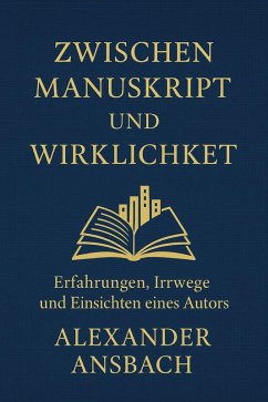 Zwischen Manuskript und Wirklichkeit (eBook, ePUB) - Ansbach, Alexander