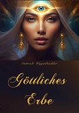 Göttliches Erbe (eBook, ePUB) Göttliches Erbe (eBook, ePUB)
