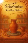 Geheimnisse der alten Töpferei (eBook, ePUB)
