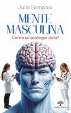 Mente Masculina: Como se proteger dela? (eBook, ePUB)