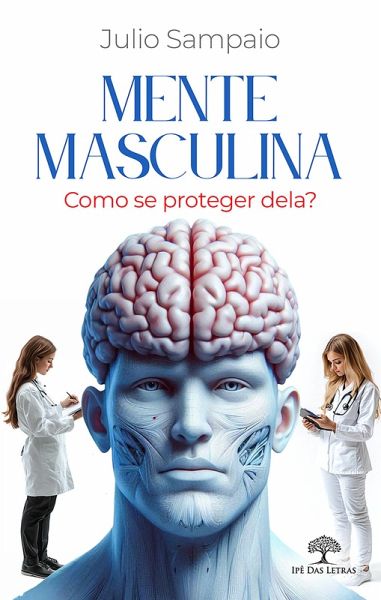 Mente Masculina: Como se proteger dela? (eBook, ePUB) Mente Masculina: Como se proteger dela? (eBook, ePUB)