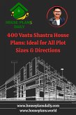 400 Vastu Shastra House Plans: Ideal for All Plot Sizes & Directions (First, #1) (eBook, ePUB)