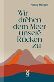 Wir drehen dem Meer unsere Rücken zu (eBook, ePUB)