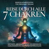 Einschlafmeditation für heilende Träume - Reise durch alle 7 Chakren (MP3-Download) Einschlafmeditation für heilende Träume - Reise durch alle 7 Chakren (MP3-Download)