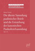 Die älteste Sammlung paulinischer Briefe und die Entstehung der kanonischen Paulusbriefsammlung (eBook, PDF)
