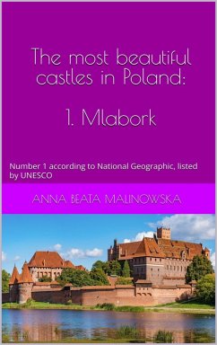 The most beautiful castles in Poland: 1. Malbork (eBook, ePUB) - Malinowska, Anna Beata