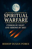 SPIRITUAL WARFARE: Terror By Night And Arrows By Day (eBook, ePUB) SPIRITUAL WARFARE: Terror By Night And Arrows By Day (eBook, ePUB)