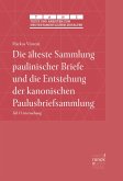 Die älteste Sammlung paulinischer Briefe und die Entstehung der kanonischen Paulusbriefsammlung (eBook, ePUB)