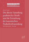 Die älteste Sammlung paulinischer Briefe und die Entstehung der kanonischen Paulusbriefsammlung (eBook, ePUB) Die älteste Sammlung paulinischer Briefe und die Entstehung der kanonischen Paulusbriefsammlung (eBook, ePUB)