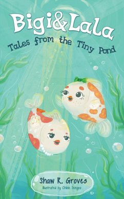 Bigi & Lala: Tales from the Tiny Pond (eBook, ePUB) - Groves, Shaw R.