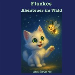 Flockes Abenteuer im Wald (eBook, ePUB) - Glos-Penz, Manuela Eva Flockes Abenteuer im Wald (eBook, ePUB) - Glos-Penz, Manuela Eva