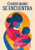 Cuando mamá se encuentra (eBook, ePUB) Cuando mamá se encuentra (eBook, ePUB)