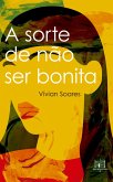 A sorte de não ser bonita (eBook, ePUB) A sorte de não ser bonita (eBook, ePUB)