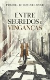 Entre Segredos e Vinganças (eBook, ePUB) Entre Segredos e Vinganças (eBook, ePUB)