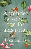 Aprender a volar con las alas rotas (eBook, ePUB)