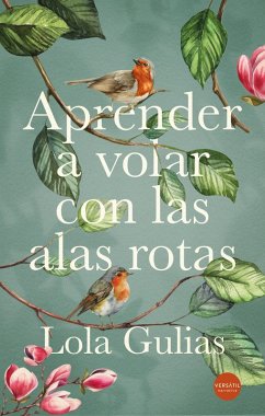 Aprender a volar con las alas rotas (eBook, ePUB) - Gulias, Lola