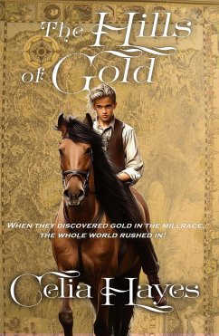 The Hills of Gold (The Kettering Family Chronicles, #2) (eBook, ePUB) - Hayes, Celia The Hills of Gold (The Kettering Family Chronicles, #2) (eBook, ePUB) - Hayes, Celia