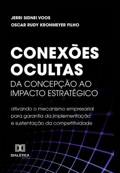 Conexões Ocultas: Da concepção ao impacto estratégico (eBook, ePUB) - Voos, Jerri Sidnei; Filho, Oscar Rudy Kronmeyer
