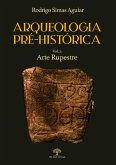 Arqueologia Pré-Histórica - Vol. 1: Arte Rupestre (eBook, ePUB) Arqueologia Pré-Histórica - Vol. 1: Arte Rupestre (eBook, ePUB)
