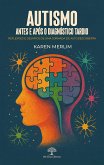 Autismo: Antes e Após o Diagnóstico Tardio - Reflexões e Desafios de Uma Jornada de Autodescoberta (eBook, ePUB) Autismo: Antes e Após o Diagnóstico Tardio - Reflexões e Desafios de Uma Jornada de Autodescoberta (eBook, ePUB)