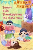 Teach Kids Thanksgiving the Right Way (eBook, ePUB) Teach Kids Thanksgiving the Right Way (eBook, ePUB)