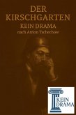 Der Kirschgarten - Kein Drama nach Anton Tschechow (eBook, ePUB) Der Kirschgarten - Kein Drama nach Anton Tschechow (eBook, ePUB)