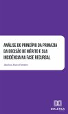 Análise do princípio da primazia da decisão de mérito e sua incidência na fase recursal (eBook, ePUB) Análise do princípio da primazia da decisão de mérito e sua incidência na fase recursal (eBook, ePUB)