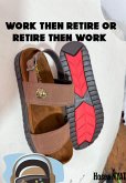 Work retire or retire work (eBook, ePUB) Work retire or retire work (eBook, ePUB)