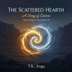 The Scattered Hearth: A Song of Embers (Stone-Singer Chronicles, #2) (eBook, ePUB) The Scattered Hearth: A Song of Embers (Stone-Singer Chronicles, #2) (eBook, ePUB)