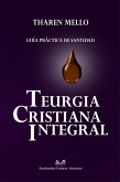 Teurgia Cristiana Integral - Guía Práctica de Santidad (eBook, ePUB) Teurgia Cristiana Integral - Guía Práctica de Santidad (eBook, ePUB)
