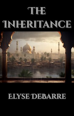 The Inheritance (Prince of Palestine, #5) (eBook, ePUB) - Debarre, Elyse The Inheritance (Prince of Palestine, #5) (eBook, ePUB) - Debarre, Elyse
