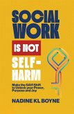 Social work is not Self-Harm: Make the SAVI Shift to unlock your power, purpose and joy (eBook, ePUB)