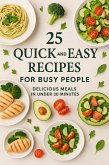 25 Quick and easy recipes for Busy People (eBook, ePUB)
