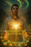 Whispers of the Holy Spirit - New Creation (eBook, ePUB)