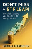 Don't Miss the ETF Leap! How Smart Investing with EUR10,000 Could Change Your Life (eBook, ePUB)