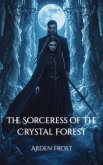 The Sorceress of the Crystal Forest (The Crystal Forest Saga, #1) (eBook, ePUB)