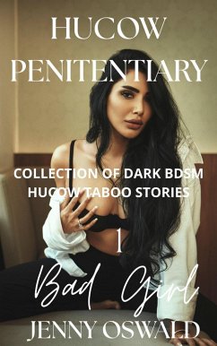 Hucow Penitentiary - Bad Girl - Collection Of Dark Bdsm Hucow Taboo Stories (eBook, ePUB) - Oswald, Jenny