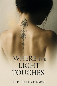 Where the Light Touches (eBook, ePUB) - Blackthorn, E. D.